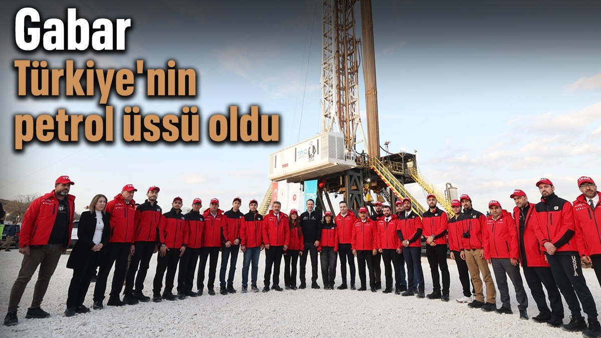 Alparslan Bayraktar: Gabar, Türkiye’nin petrol üssü oldu