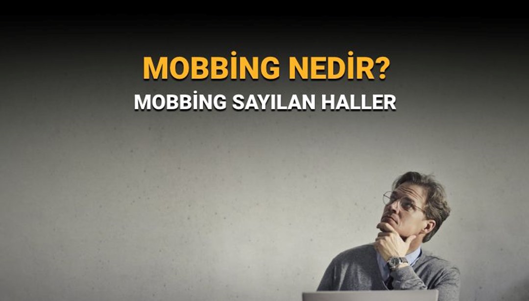 İş yerinde mobbing sayılacak durumlar: Mobbing nedir, ne demek? Mobbing cezası var mı?
